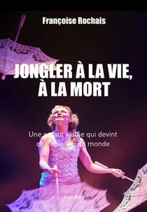 Jongler à la vie à la mort : une enfant violée qui devint championne du monde