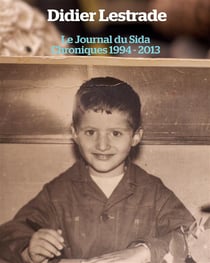 Le journal du sida -  chroniques 1994 / 2013