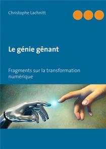 Le génie gênant - fragments sur la transformation numérique