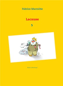 Lacause t.5 - Robert déménage !