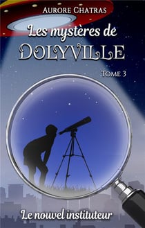 Les mystères de Dolyville t.3 : le nouvel instituteur