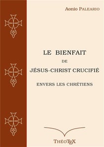 Le bienfait de jésus-christ crucifié