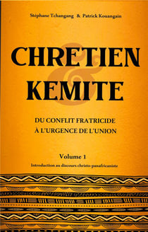 Chrétien & kémite : du conflit fratricide à l'urgence de l'union