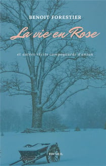 La vie en rose : et autres récits campagnards d'antan