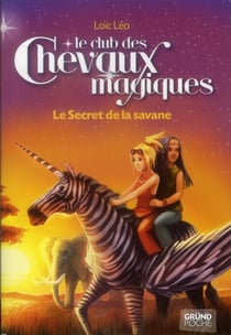 Le club des chevaux magiques t.8 - le secret de la savane