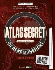 Atlas secret du renseignement : 130 cartes et infographies pour découvrir la face cachée du monde (édition 2025)