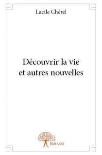 Découvrir la vie et autres nouvelles