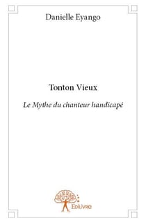 Tonton vieux - le mythe du chanteur handicapé