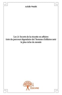 Les 21 Secrets de la réussite en affaires