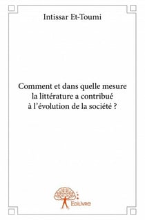 Comment et dans quelle mesure la littérature a contribué à l'évolution de la société ?