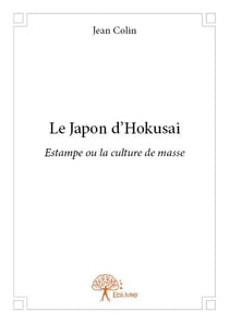 Le japon d'hokusai - estampe ou la culture de masse
