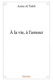 À la vie, à l'amour