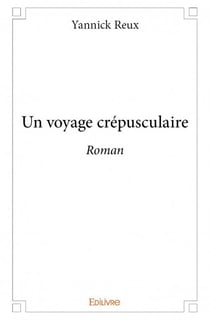 Un voyage crépusculaire