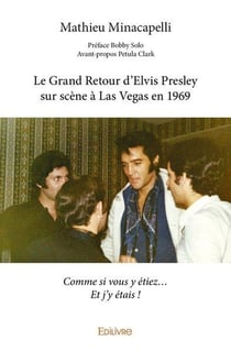 Le Grand Retour d'Elvis Presley sur scène à Las Vegas en 1969 : Comme si vous y étiez.... Et j'y étais !