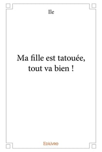 Ma fille est tatouee, tout va bien !