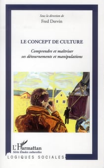 Le concept de culture - comprendre et maîtriser ses détournements et manipulations