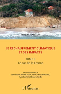 Le réchauffement climatique et ses impacts Tome 2 - le cas de la France