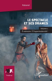 Le spectacle et ses drames Tome 1 : Ô mémoire ! Ô hypermodernité !