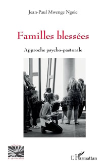 Familles blessées : Approche psycho-pastorale