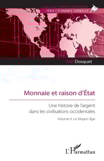 Monnaie et raison d'État, une histoire de l'argent dans les civilisations occidentales, Tome 2 : Le Moyen Âge