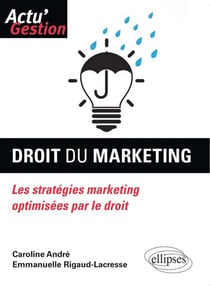 Droit du marketing - les stratégies marketing optimisées par le droit