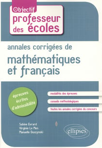Annales corrigees de mathematiques et francais. epreuves ecrites d'admissibilite