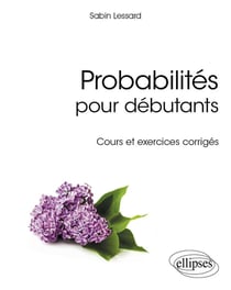 Probabilités pour débutants - cours et exercices corrigés