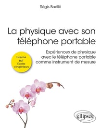La physique avec son téléphone portable : expériences de physique avec le téléphone portable comme instrument de mesure
