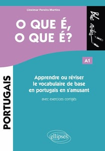 O que e, o que e ? apprendre ou réviser le vocabulaire de base en portugais en s'amusant : A1