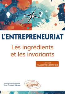 L'entrepreneuriat : Les ingrédients et invariants