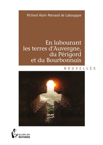 En labourant les terres d'auvergne, du périgord et du bourbonnais