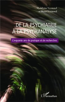 De la psychiatrie à la psychanalyse - cinquante ans de pratique et de recherches