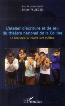 L'atelier d'écriture et de jeu du théâtre national de la colline - le lien social à travers l'art théâtral