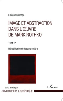 Image et abstraction Tome 2 - réhabilitation de l'oeuvre entière
