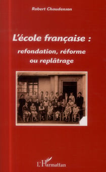 L'école française : refondation, réforme ou replâtrage