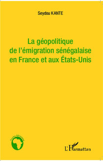 La géopolitique de l'émigration sénégalaise en France et aux Etats-Unis