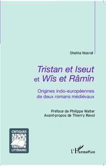Tristan et Iseut et Wïs et Râmî - origines indo-europeéennes de deux romans medievaux