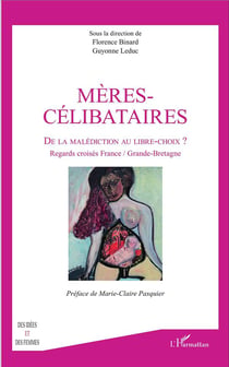 Mères-célibataires - de la malédiction au libre-choix ? regards croisés France/Grande-Bretagne