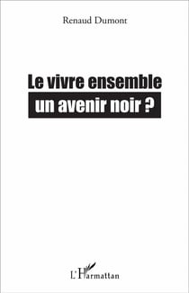 Le vivre ensemble, un avenir noir ?