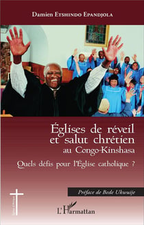 Églises de réveil et salut chrétien au Congo-Kinshasa - quels défis pour l'Eglise catholique ?