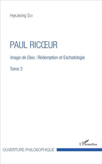 Paul Ricoeur Tome 2 - image de Dieu : rédemption et eschatologie