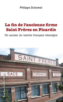 La fin de l'ancienne firme Saint Frères en Picardie - un ancien du textile francais témoigne