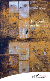 Ton ombre est ma lumière