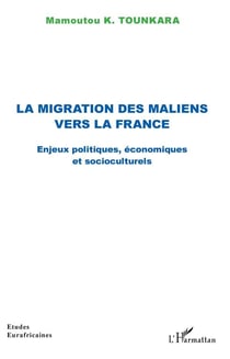 La migration des Maliens vers la France - enjeux politiques, économiques et socioculturels