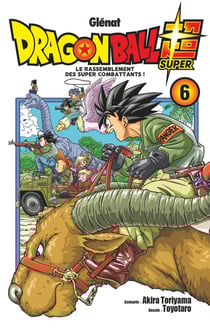 Dragon Ball Super Tome 6 : le rassemblement des super combattants !