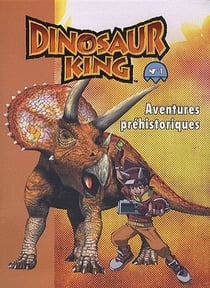 Dinosaur king t.1 - aventures préhistoriques