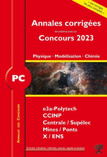 Annales des concours : annales corrigées des problèmes posés aux concours 2023 : PC physique, modélisation et chimie