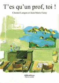 T'es qu'un prof, toi !