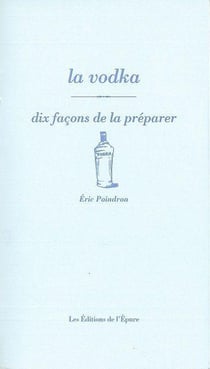 Dix façons de le préparer : la vodka