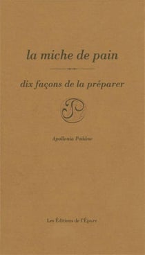 Dix façons de le préparer : la miche de pain